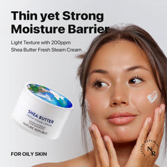 Shea Butter Steam Cream Fresh (For oily & combination skin type)